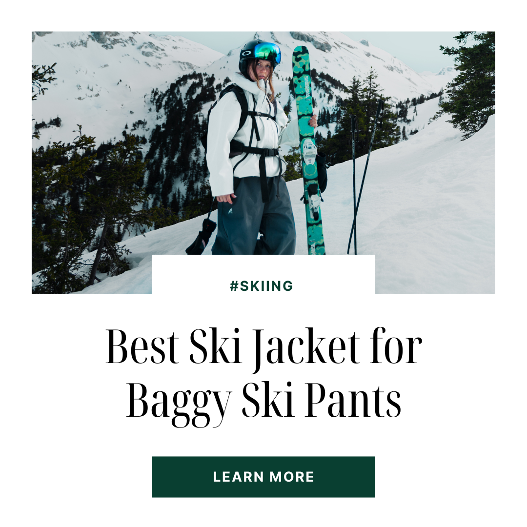 best ski jacket to match baggy ski pants | ultimate ski guide for 2026 | snowears