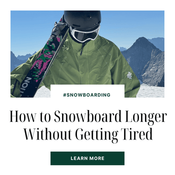 How to Snowboard Longer Without Getting Tired