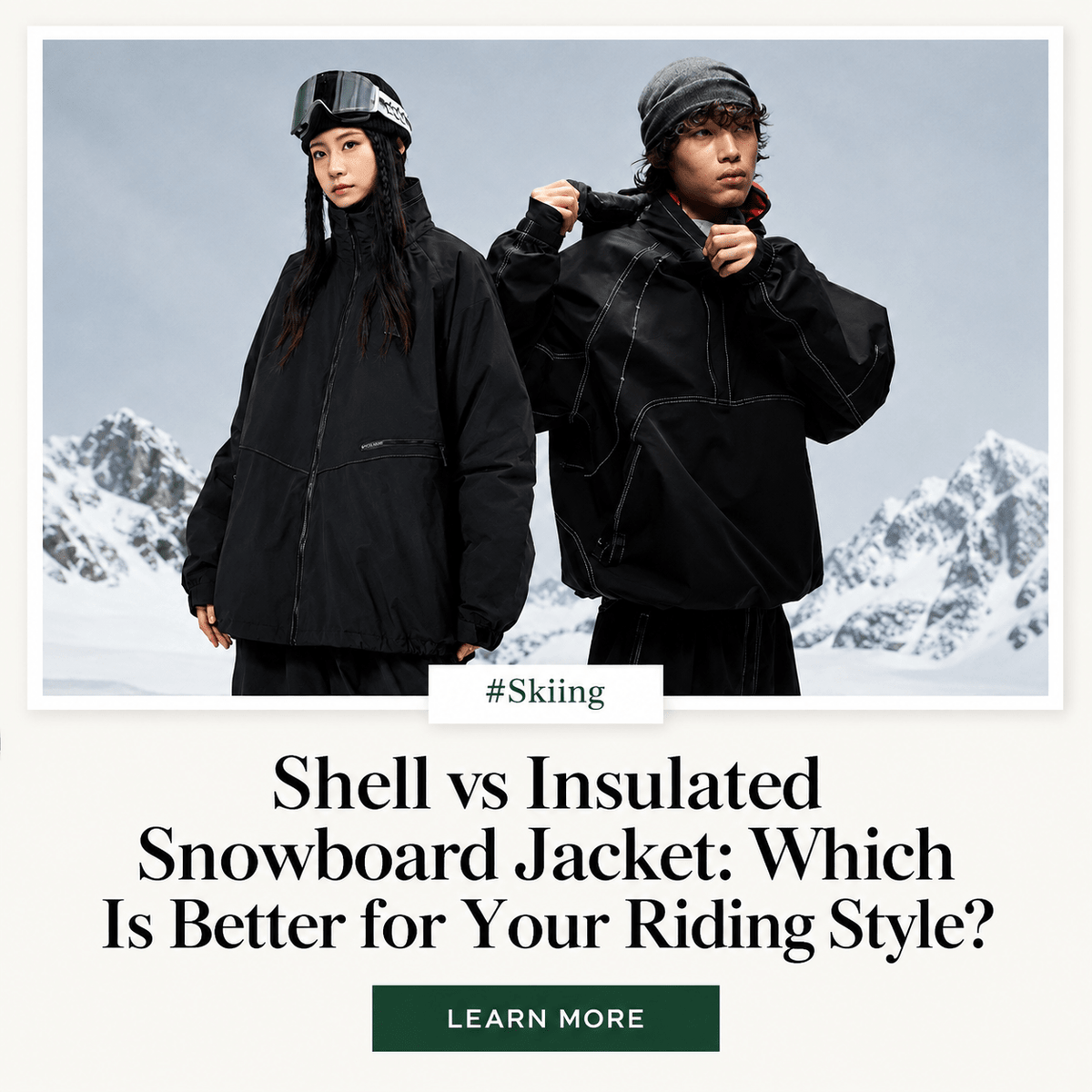 Shell vs Insulated Snowboard Jacket: Which Is Better for Your Riding Style? | Snowears.com